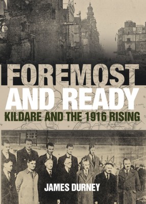 Foremost and Ready: KIldare and the 1916 Rising